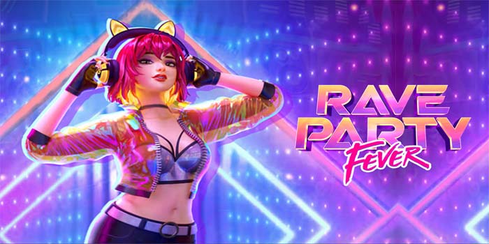 Trik Rahasia Untuk Raih Jackpot Di Slot Rave Party Fever